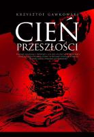 Cień przeszłości. Autor: Gawkowski Krzysztof. SmakLiter.pl Okładka książki Cień przeszłości
