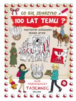 Co się zdarzyło 100 lat temu?. Autor: Wiśniewski Krzysztof. SmakLiter.pl Okładka książki Co się zdarzyło 100 lat temu?