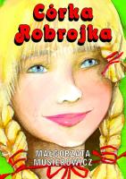 Córka Robrojka. Autor: Małgorzata Musierowicz. SmakLiter.pl Okładka książki Córka Robrojka