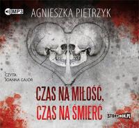 Czas na miłość, czas na śmierć - Audiobook. Autor: Pietrzyk Agnieszka. SmakLiter.pl Okładka książki Czas na miłość, czas na śmierć - Audiobook