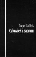 Człowiek i sacrum. Autor: Caillois Roger. SmakLiter.pl Okładka książki Człowiek i sacrum