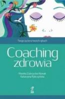 Czym jest coaching. Prawdy i mity. Autor: Katarzyna Rybczyńska, Monika Zubrzycka-Nowak. SmakLiter.pl Okładka książki Czym jest coaching. Prawdy i mity