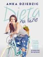 Dieta na luzie. Autor: Anka Dziedzic. SmakLiter.pl Okładka książki Dieta na luzie