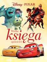 Disney Pixar. Wielka księga opowieści. Autor: Katarzyna Nędzi. SmakLiter.pl Okładka książki Disney Pixar. Wielka księga opowieści