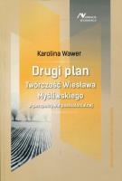 Drugi plan. Twórczość Wiesława Myśliwskiego.... Autor: Karolina Wawer. SmakLiter.pl Okładka książki Drugi plan. Twórczość Wiesława Myśliwskiego...