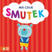 Emocje. Miś czuje smutek. Autor: Anna Zboina. SmakLiter.pl Okładka książki Emocje. Miś czuje smutek