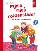 Fajnie mieć rodzeństwo!. Autor: Dagmar Geisler. SmakLiter.pl Okładka książki Fajnie mieć rodzeństwo!