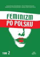 Feminizm po polsku Tom 2. Autor: Ługowska Agnieszka, Pierzchalski Filip, Golinowska Karolina, Szatlach Maria Ewa. SmakLiter.pl Okładka książki Feminizm po polsku Tom 2