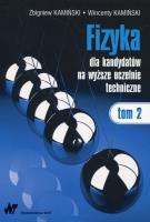 Fizyka dla kandydatów na wyższe uczelnie techniczne Tom 2. Autor: Kamiński Zbigniew, Kamiński Wincenty. SmakLiter.pl Okładka książki Fizyka dla kandydatów na wyższe uczelnie techniczne Tom 2