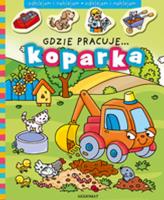 Okładka książki Gdzie pracuje... Koparka.