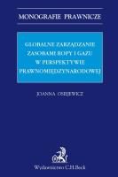 Globalne zarządzanie zasobami ropy i gazu w perspektywie prawnomiędzynarodowej. Autor: Osiejewicz Joanna. SmakLiter.pl Okładka książki Globalne zarządzanie zasobami ropy i gazu w perspektywie prawnomiędzynarodowej