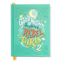 Goodnight Stories for Rebel Girls 2. Autor: Favilli Elena, Cavallo Francesca. SmakLiter.pl Okładka książki Goodnight Stories for Rebel Girls 2