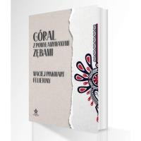 Góral z powyłamywanymi zębami. Autor: Pinkwart Maciej. SmakLiter.pl Okładka książki Góral z powyłamywanymi zębami