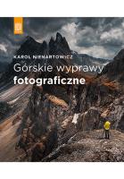 Górskie wyprawy fotograficzne. Autor: Nienartowicz Karol. SmakLiter.pl Okładka książki Górskie wyprawy fotograficzne