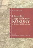 Handel zagraniczny Korony w końcu XVIII wieku. Autor: Kzausek Szymon. SmakLiter.pl Okładka książki Handel zagraniczny Korony w końcu XVIII wieku