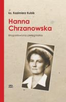 Hanna Chrzanowska. Blogosławiona pielęgniarka. Autor: Ks. Kazimierz Kubik. SmakLiter.pl Okładka książki Hanna Chrzanowska. Blogosławiona pielęgniarka
