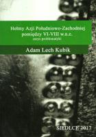 Hełmy Azji Południowo-Zachodniej pomiędzy VI-VIII w.n.e.. Autor: Kubik Adam Lech. SmakLiter.pl Okładka książki Hełmy Azji Południowo-Zachodniej pomiędzy VI-VIII w.n.e.