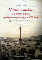 Okładka książki Historia narodowa jako element wsparcia republikanizmu francuskiego w XIX wieku