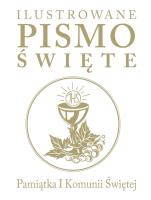 Ilustrowane Pismo Święte obwoluta Pamiątka I Komunii Świętej. Autor: J. Emmerson-Hicks. SmakLiter.pl Okładka książki Ilustrowane Pismo Święte obwoluta Pamiątka I Komunii Świętej