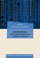 Infomorfoza Zarządzanie informacją w nowych mediach. Autor: Nowina Konopka Maria. SmakLiter.pl Okładka książki Infomorfoza Zarządzanie informacją w nowych mediach