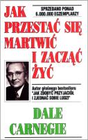 Jak przestać się martwić i zacząć żyć w.2018. Autor: Dale Carnegie. SmakLiter.pl Okładka książki Jak przestać się martwić i zacząć żyć w.2018