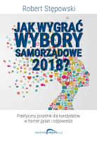 Jak wygrać wybory samorządowe 2018?. Autor: Robert Stępowski. SmakLiter.pl Okładka książki Jak wygrać wybory samorządowe 2018?