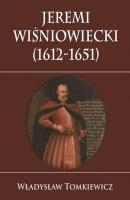 Okładka książki Jeremi Wiśniowiecki 1612-1651 TW w.2018