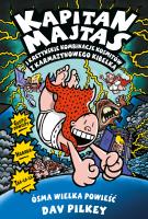 Kapitan Majtas. Kapitan Majtas i kretyńskie kombinacje kosmitów z Karmazynowego Kibelka. Autor: Dav Pilkey. SmakLiter.pl Okładka książki Kapitan Majtas. Kapitan Majtas i kretyńskie kombinacje kosmitów z Karmazynowego Kibelka