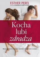 Kocha, lubi, zdradza. Autor: Esther Perel. SmakLiter.pl Okładka książki Kocha, lubi, zdradza