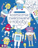 Okładka książki Koloruję według klucza. Kosmicznie zwariowane roboty