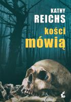 Kości mówią. Autor: Reichs Kathy. SmakLiter.pl Okładka książki Kości mówią