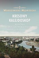 Kresowy kalejdoskop. Autor: Włodzimierz Mędrzecki (red.). SmakLiter.pl Okładka książki Kresowy kalejdoskop