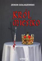 Król Mieszko. Autor: Gołaszewski Zenon. SmakLiter.pl Okładka książki Król Mieszko