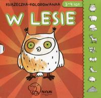 Książeczka kolorowanka W lesie. Autor: Opracowanie zbiorowe. SmakLiter.pl Okładka książki Książeczka kolorowanka W lesie