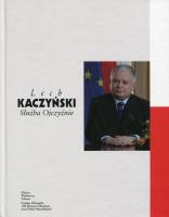 Lech Kaczyński Służba Ojczyźnie. Autor: Opracowanie zbiorowe. SmakLiter.pl Okładka książki Lech Kaczyński Służba Ojczyźnie