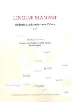 Linguae manent. Badania diachroniczne w Polsce IV. Autor: Posturzyńska-Bosko Małgorzata, Piotr Sorbet. SmakLiter.pl Okładka książki Linguae manent. Badania diachroniczne w Polsce IV