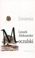 Lśnienia. Autor: Moczulski Leszek Aleksander. SmakLiter.pl Okładka książki Lśnienia