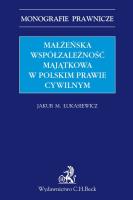 Małżeńska współzależność majątkowa w polskim prawie cywilnym. Autor: Łukasiewicz Jakub Michał. SmakLiter.pl Okładka książki Małżeńska współzależność majątkowa w polskim prawie cywilnym