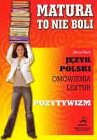 Matura to nie boli - Pozytywizm 2006. Autor: Alicja Wach-Brzezińska. SmakLiter.pl Okładka książki Matura to nie boli - Pozytywizm 2006