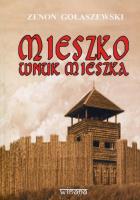 Mieszko wnuk Mieszka. Autor: Gołaszewski Zenon. SmakLiter.pl Okładka książki Mieszko wnuk Mieszka