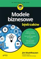 Modele biznesowe dla bystrzaków. Autor: Muehlhausen Jim. SmakLiter.pl Okładka książki Modele biznesowe dla bystrzaków