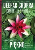 Naturalne piękno Ścieżka wewnętrznej przemiany. Autor: Deepak Chopra, Kimberly Snyder, Macrae C.N.. SmakLiter.pl Okładka książki Naturalne piękno Ścieżka wewnętrznej przemiany
