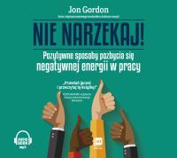 Nie narzekaj!. Autor: Jon Gordon. SmakLiter.pl Okładka książki Nie narzekaj!
