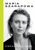 Niepowstrzymana. Autor: Maria Sharapova, Rich Cohen. SmakLiter.pl Okładka książki Niepowstrzymana