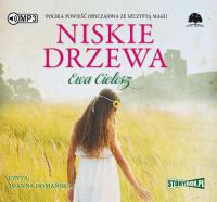 Niskie drzewa - Audiobook. Autor: Cielesz Ewa. SmakLiter.pl Okładka książki Niskie drzewa - Audiobook