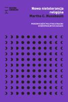 Nowa nietolerancja religijna. Przezwyciężyć politykę strachu w niespokojnych czasach. Autor: Nussbaum Martha C.. SmakLiter.pl Okładka książki Nowa nietolerancja religijna. Przezwyciężyć politykę strachu w niespokojnych czasach