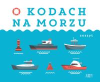 O kodach na morzu. Autor: Adelina Sandecka. SmakLiter.pl Okładka książki O kodach na morzu