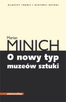 O nowy typ muzeów sztuki. Autor: Minich Marian. SmakLiter.pl Okładka książki O nowy typ muzeów sztuki