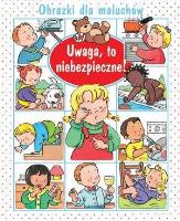 Obrazki dla maluchów -Uwaga,to niebezpieczne! 2018. Autor: Nathalie Belineau, Sylvie Michelet. SmakLiter.pl Okładka książki Obrazki dla maluchów -Uwaga,to niebezpieczne! 2018