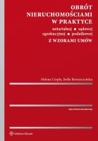 Obrót nieruchomościami w praktyce notarialnej, sądowej, egzekucyjnej, podatkowej z wzorami umów. Autor: Brzeszczyńska Stella, Ciepła Helena. SmakLiter.pl Okładka książki Obrót nieruchomościami w praktyce notarialnej, sądowej, egzekucyjnej, podatkowej z wzorami umów